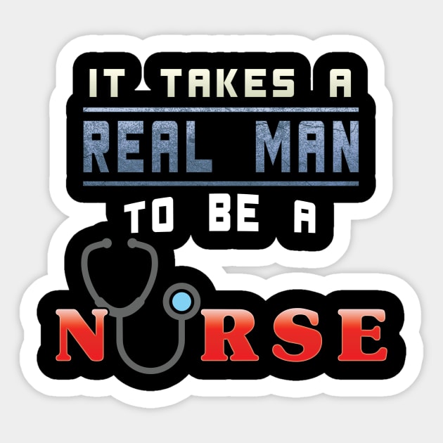 It Takes A Real Man To Be A Nurse Sticker by gerbful